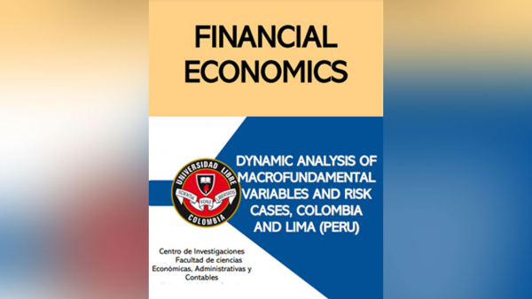 libro “Financial economics Dynamic analysis of macrofundamental variables and risk cases, Colombia and Lima (Peru)”