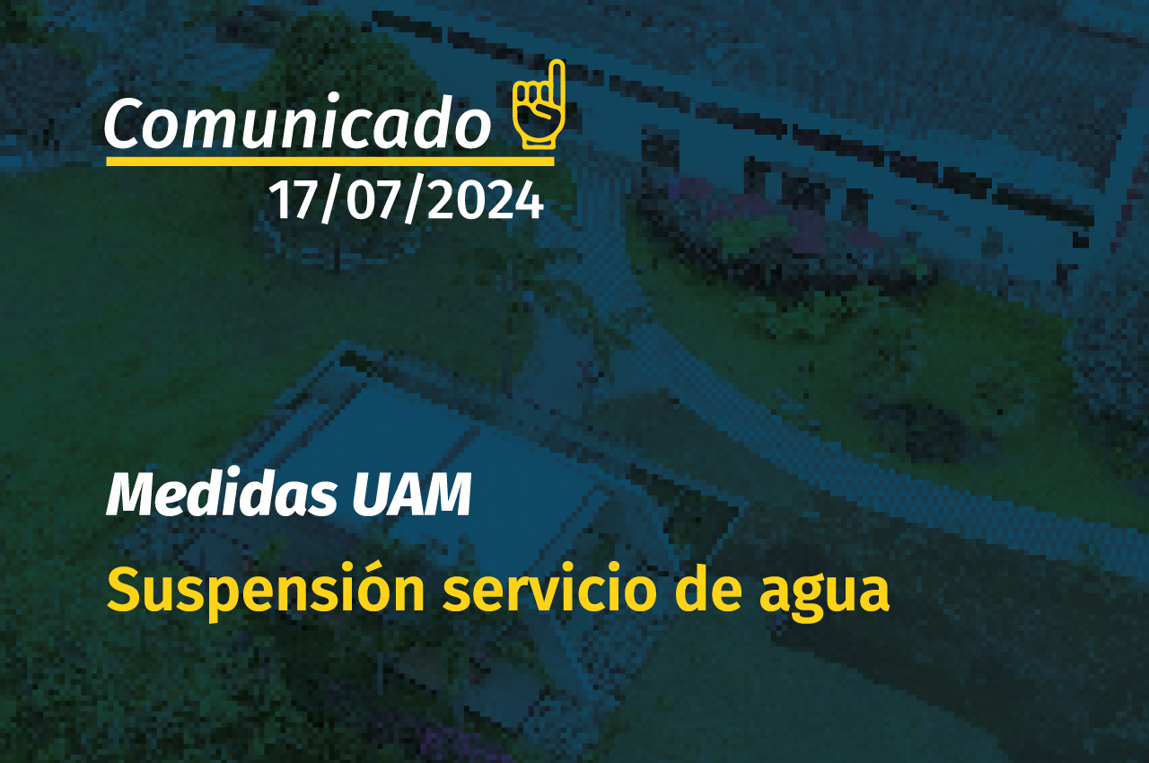 Comunicado: Medidas UAM suspensión servicio de agua