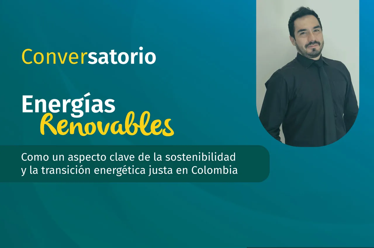 Impulsando la sostenibilidad: Conversatorio sobre Energías Renovables en Colombia